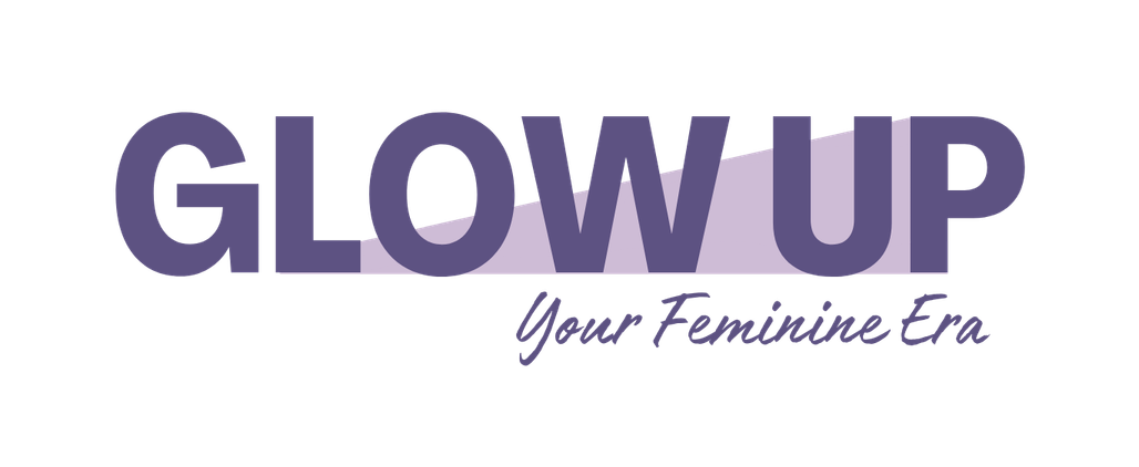 Glow Up - Your Feminine Era